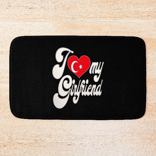 TurkeyI Love My Turkish Girlfriend Bath Mats