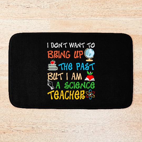 I Am A Science Teacher Bath Mats