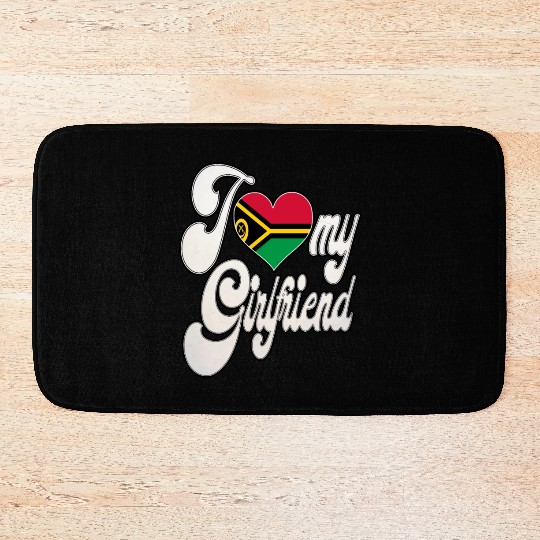 VanuatuI Love My Vanuatuan Girlfriend Bath Mats