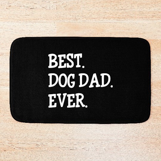 Best Dog Dad Ever Bath Mats