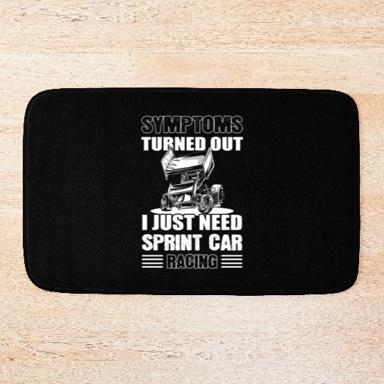 Symptoms Turned Out I Just Need Sprint Car Racing Bath Mats