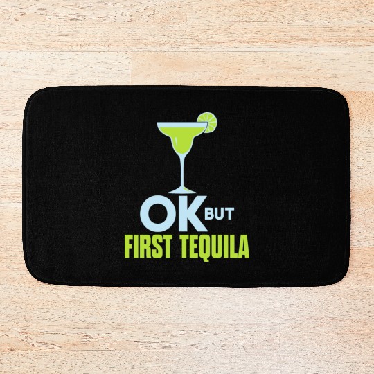 OK But First Tequila Drunk Lover Bath Mats Alcohol