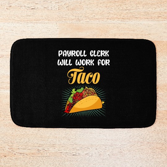 Payroll Clerk Will Work For Taco Accounting Bath Mats