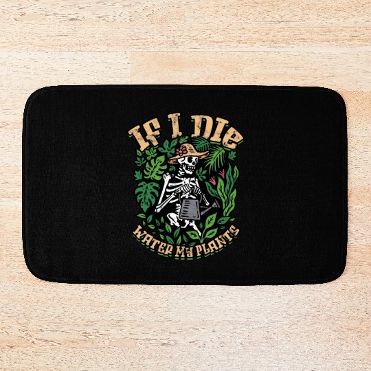 If I Die Please Water My Plants - Gardening Bath Mats