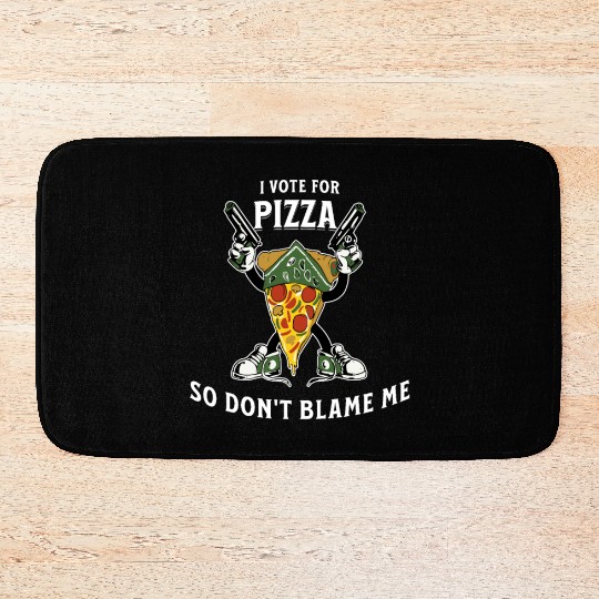 I Vote Pizza So Don't Blame Me Bath Mats