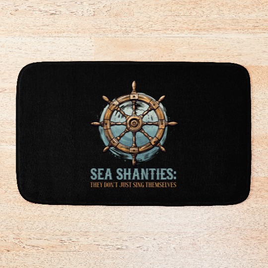Sea Shanties Sing Themselves Sea Shanty Ship Helm Bath Mats