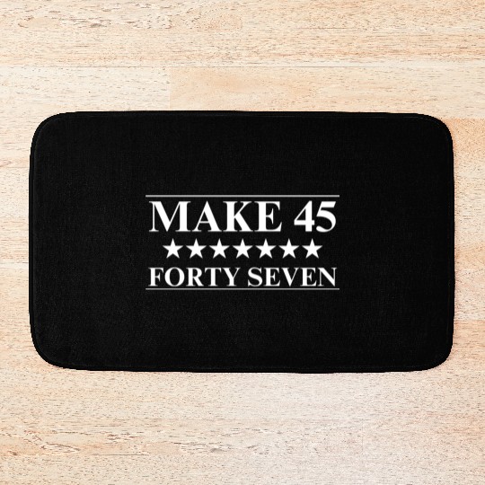 Trump 2024 - Make 45 Forty Seven Bath Mats