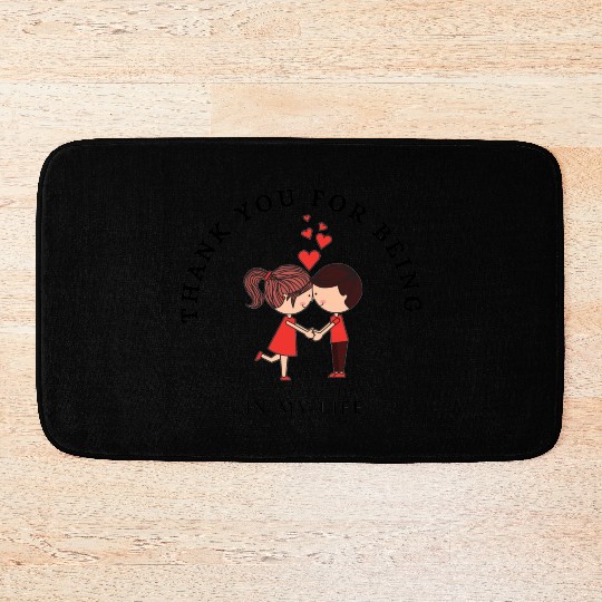 Thank You For Being In My Life. Bath Mats