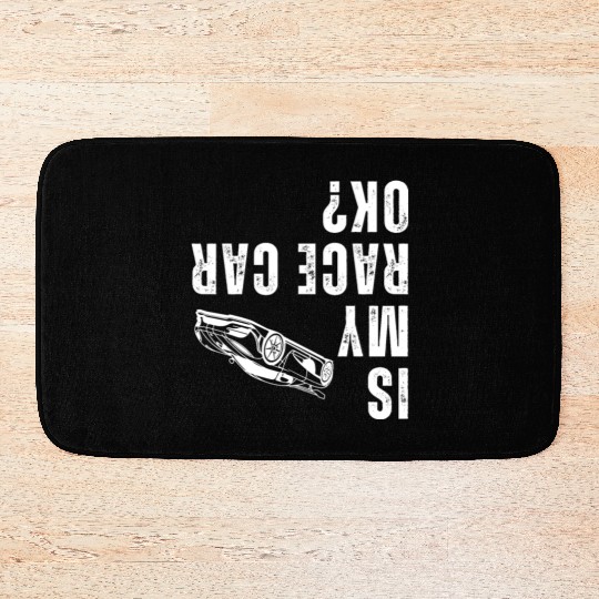 Is My Race Car Ok Funny Drag Racing Saying Bath Mats