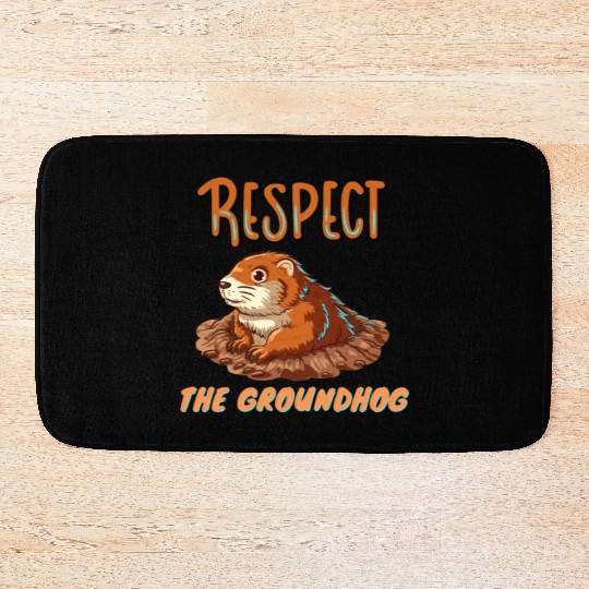 respect the groundhog Bath Mats