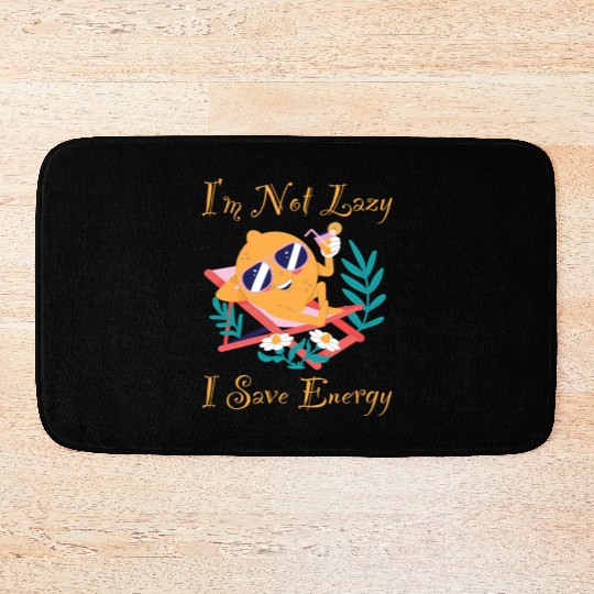 I M Not Lazy I Save Energy Lemon Faul Funny Bath Mats