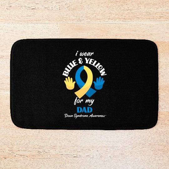 I Wear Blue Yellow Dad Down Syndrome Awareness Bath Mats