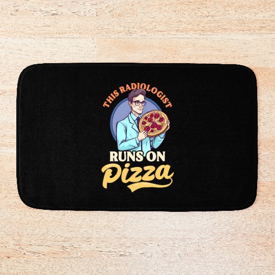 Radiologist This Runs On Pizza Bath Mats