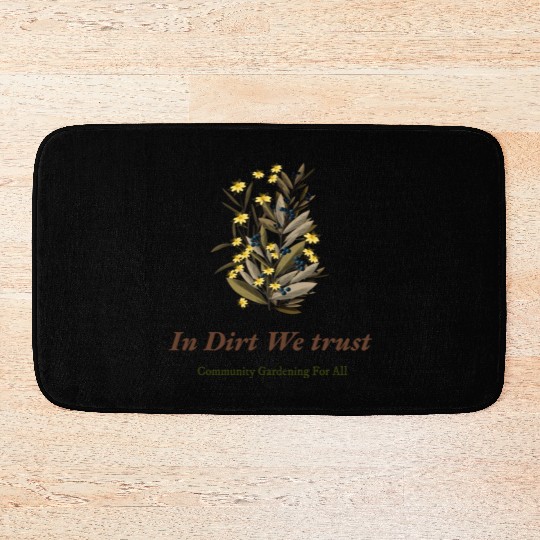in dirt we trust community gardening for all Bath Mats