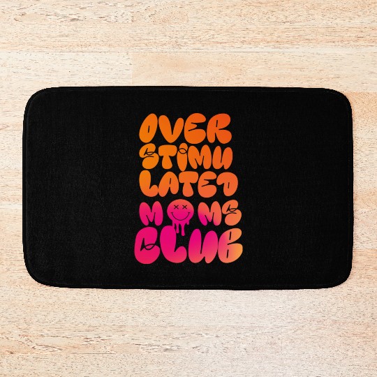overstimulated moms club Bath Mats