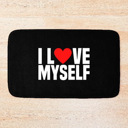 I Love Myself And I Heart My Self Funny I Love Me Bath Mats