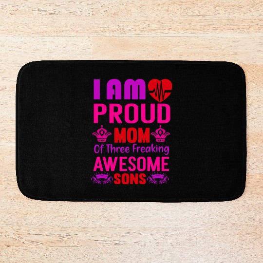 I am Proud Mom of tree freaking Awesome Sons Bath Mats