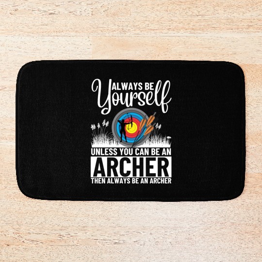 Archery Always Be Yourself Unless You Can Be An Bath Mats
