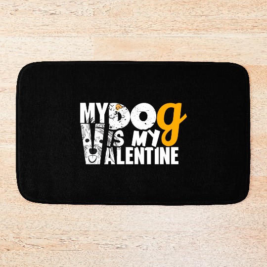 My Dog is my valentine Bath Mats