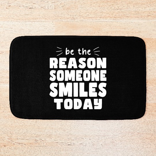 Be the Reason Someone Smiles Today Kindness Bath Mats