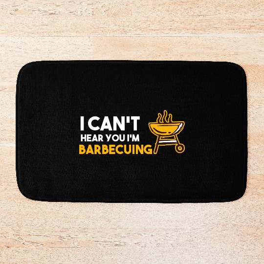 I Can't Hear You I'm Barbecuing Grill Chef Bath Mats