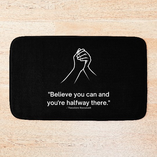 Motivational Quote - Theodore Roosevelt Bath Mats