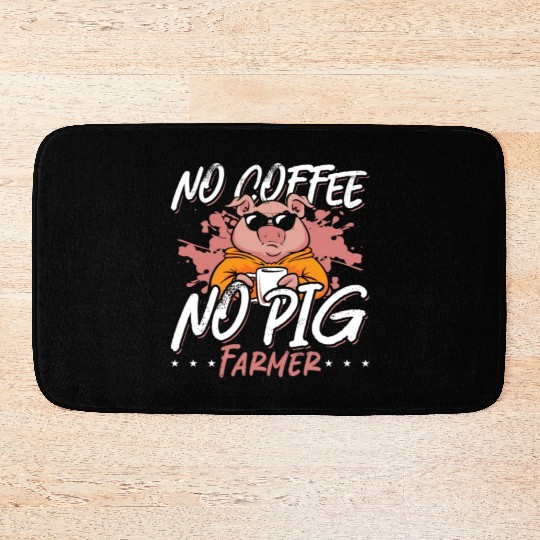 Pig Farmer No Coffee No Farm Animals Coffee Lover Bath Mats