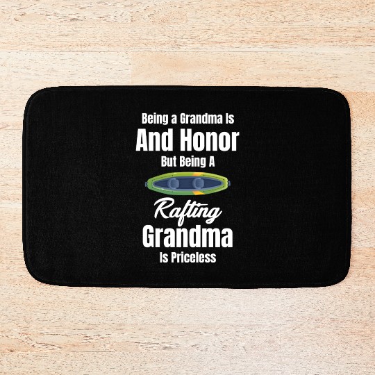 Being A Grandma Is An Honor Rafting Canoeing Bath Mats