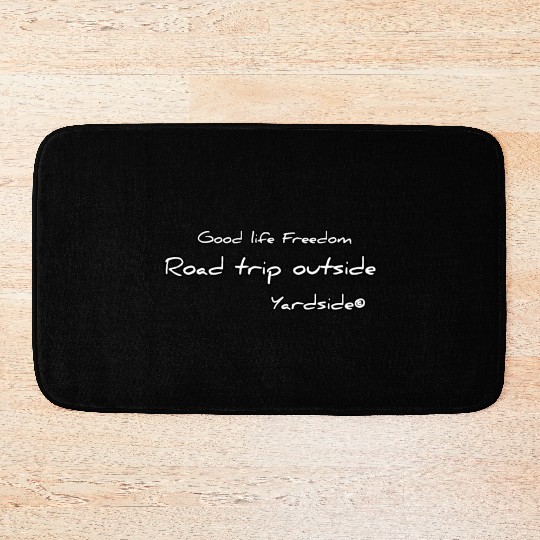 Good life Freedom Road trip outside Yardside Bath Mats