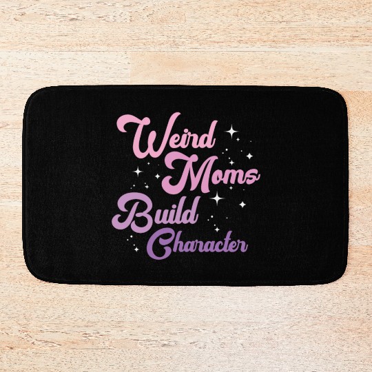 Weird Moms Build Character Bath Mats
