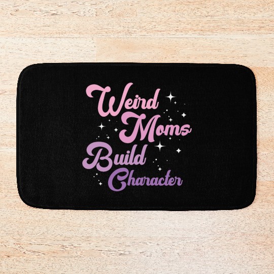 Weird Moms Build Character Bath Mats