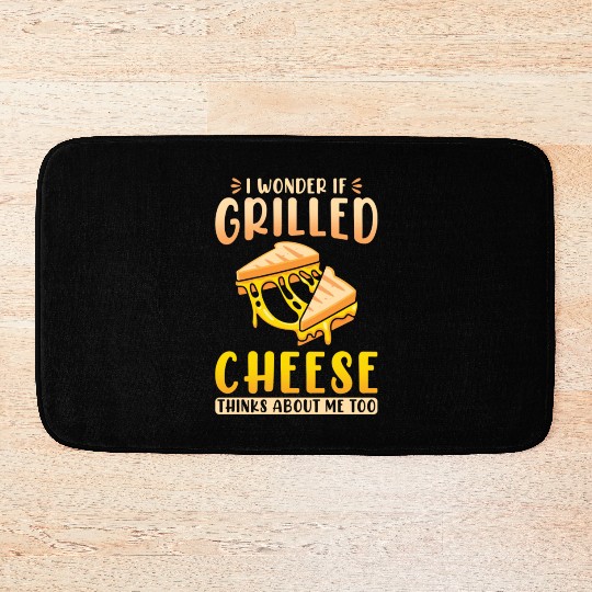 I Wonder If Grilled Cheese Thinks About Me Too Bath Mats