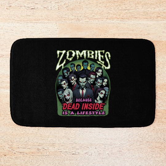 Zombies, because dead inside is a lifestyle! Bath Mats