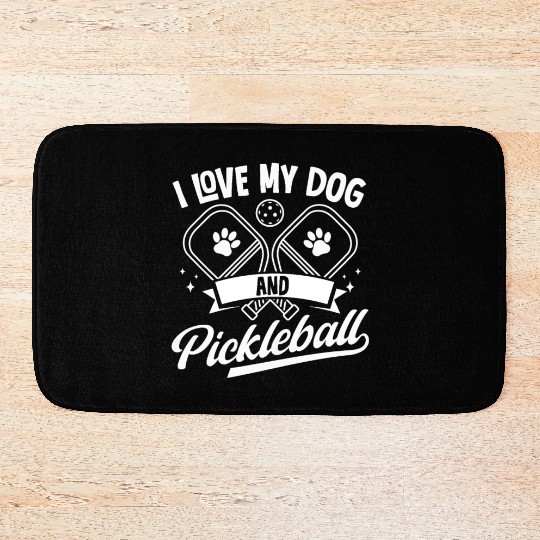 I Love My Dog and Pickleball Player Bath Mats
