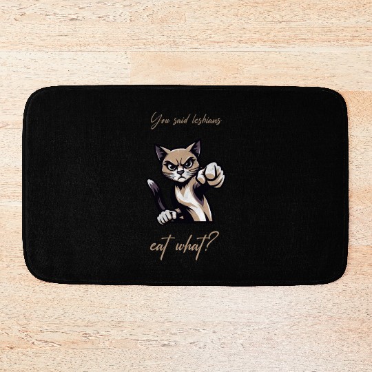 You said lesbians eat what funny cat Bath Mats