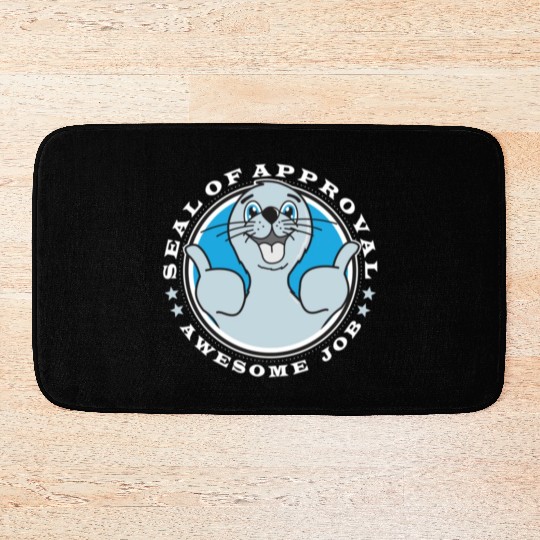 Seal of approval, awesome job Bath Mats
