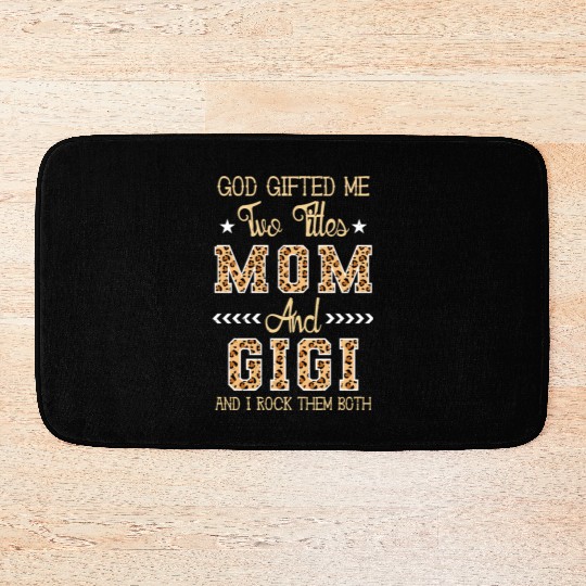god gifted me two titles Mom Gigi Leopard Mother's Bath Mats
