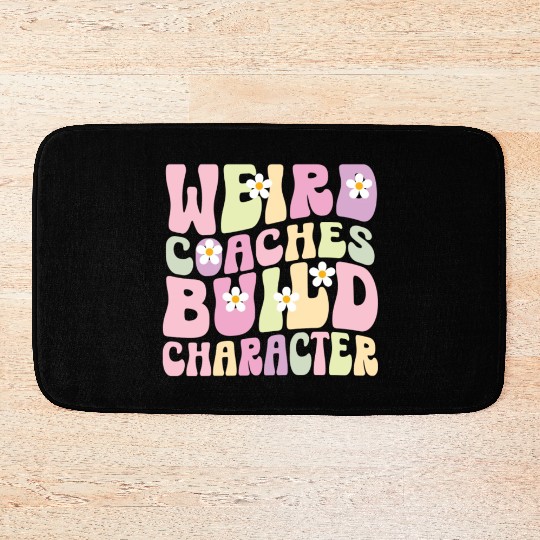 Weird Coaches Build Character Coach Bath Mats