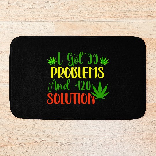 I Got 99 Problems And 420 Solutions Bath Mats