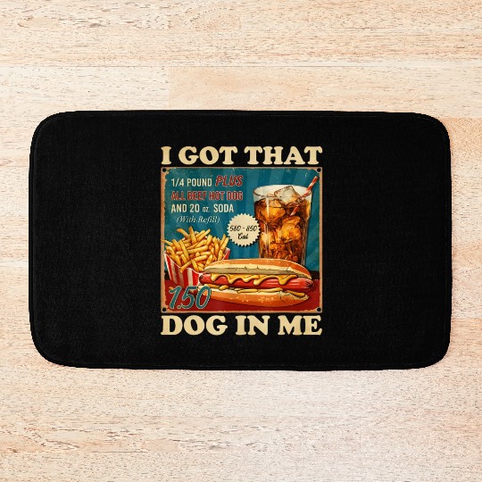 I Got That Dog In Me, Funny Hot Dogs Combo 4th Bath Mats