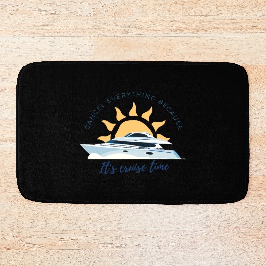 Cancel Everything Because It's Cruise Time Bath Mats