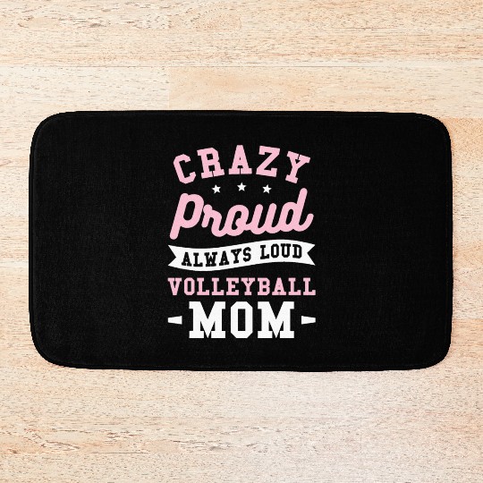 Crazy Proud Always Loud Volleyball Mom Bath Mats