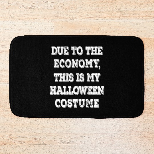 Due To The Economy This Is My Halloween Costume Bath Mats