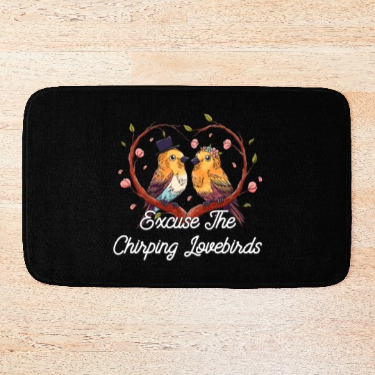 Excuse The Chirping Lovebirds Wedding Honeymoon Bath Mats
