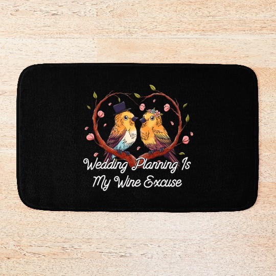 Wedding Planning Is Wine Excuse Drinking Wedding P Bath Mats