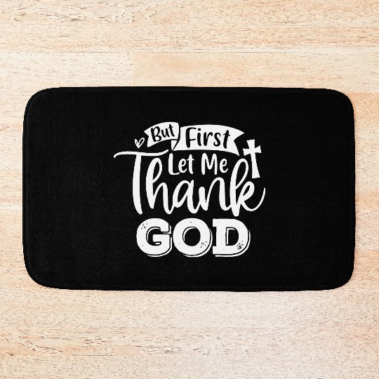 But First Let Me Thank God Bath Mats