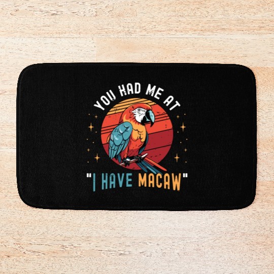 Macaw Bird You Had Me At I Have Parrot Macaw Lover Bath Mats
