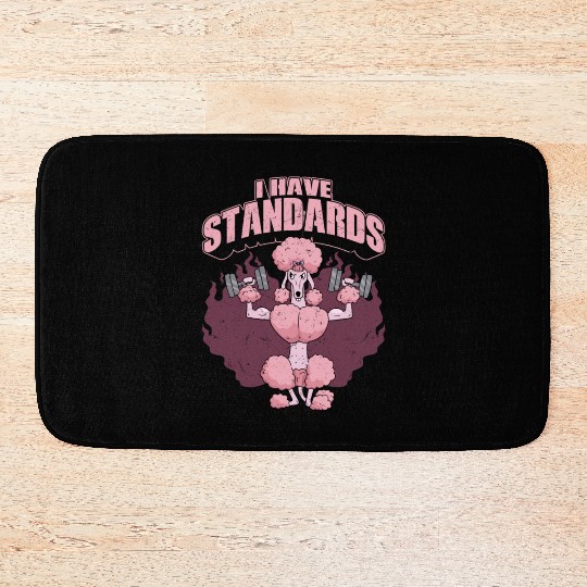 I Have Standards Dog Dad Dog Owner Puppy Mom Bath Mats