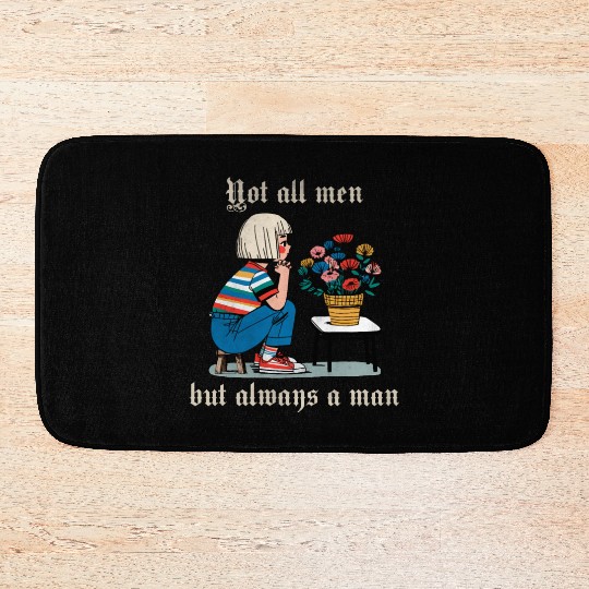 Not all men but always a man Bath Mats