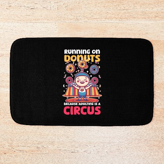 Donut Lover Running on Donuts Adulting Is a Circus Bath Mats